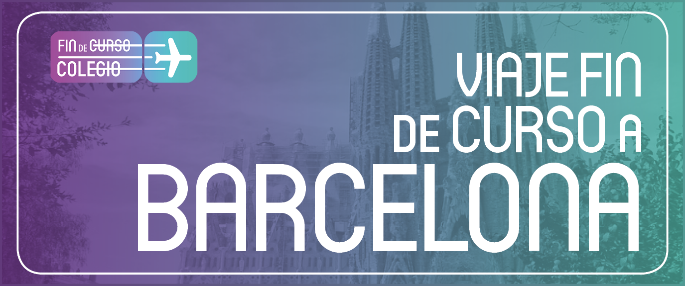 Viaje Fin de Curso a Barcelona